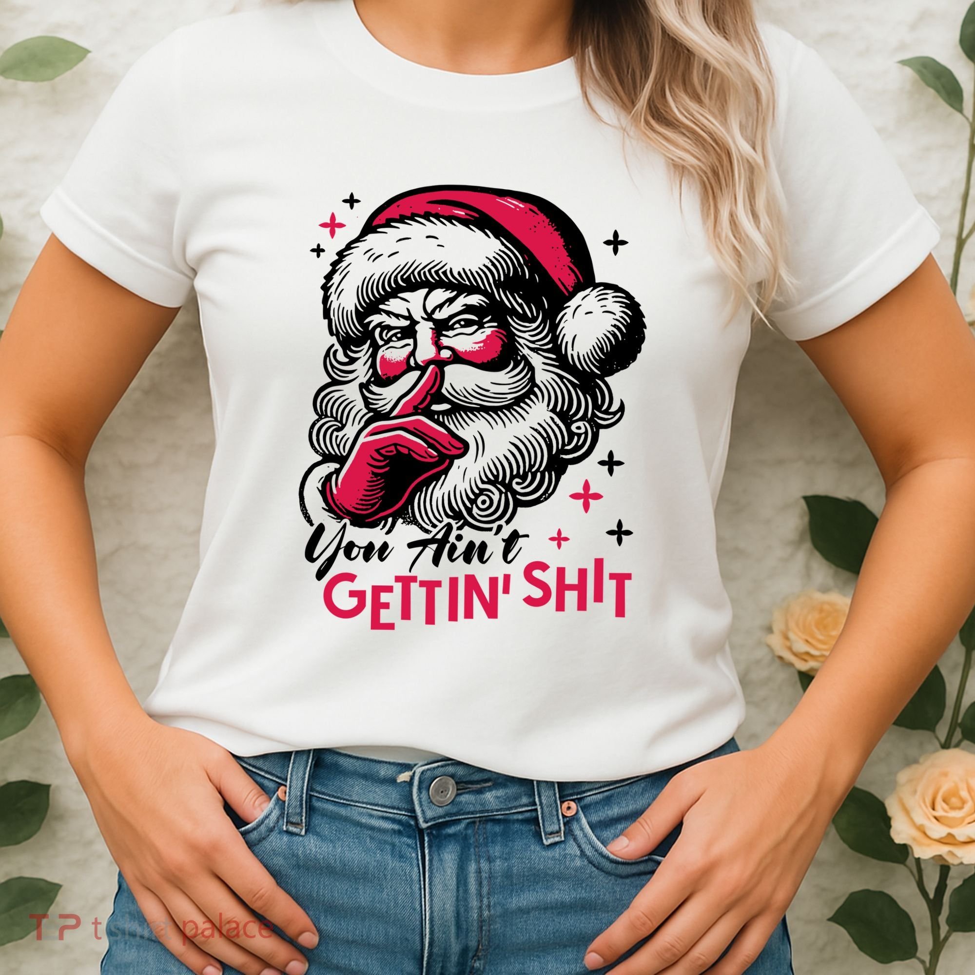 You Aint Gettin Shit Funny Santa Women's T-Shirt