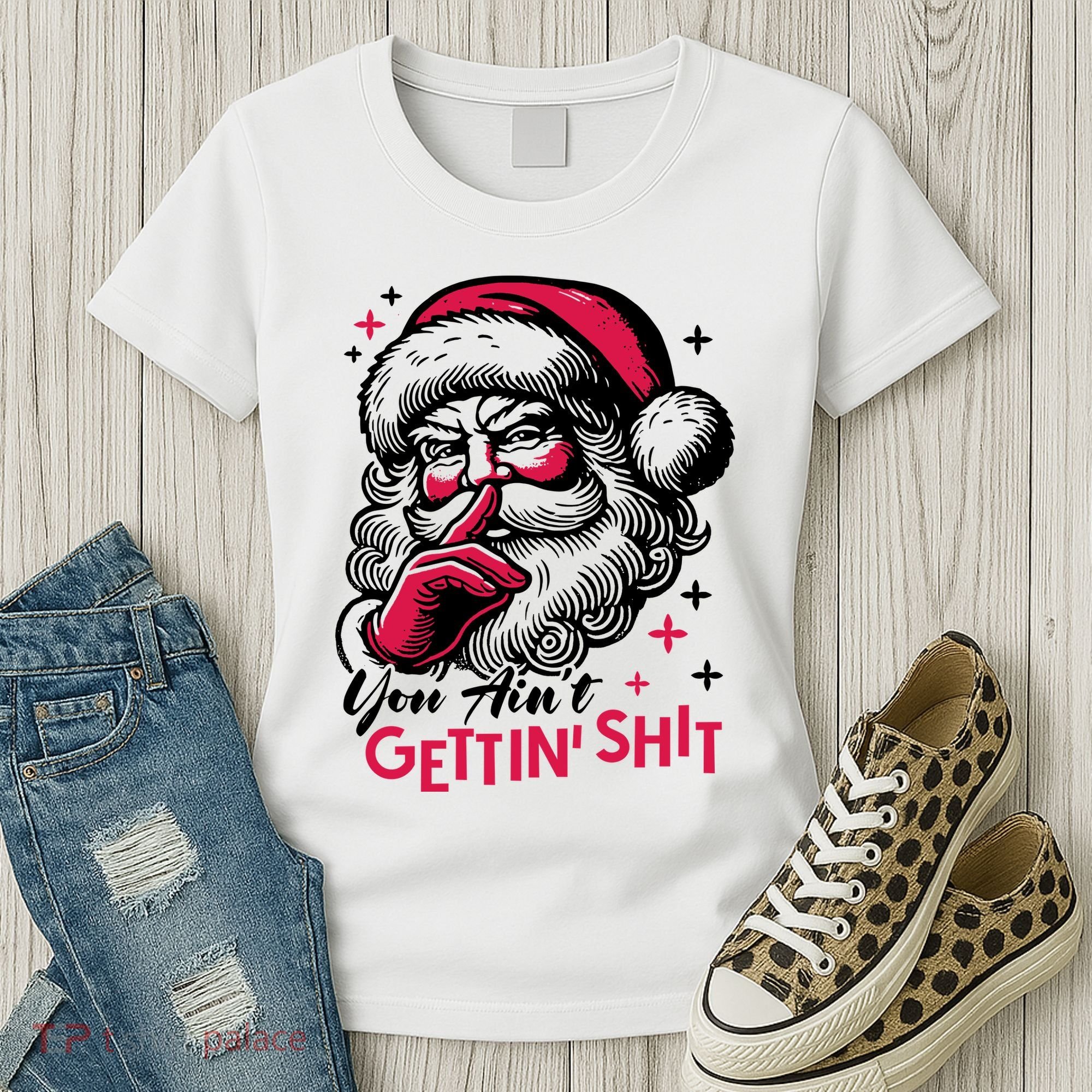 You Aint Gettin Shit Funny Santa Women's T-Shirt