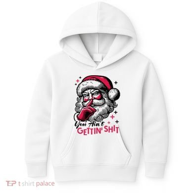 You Aint Gettin Shit Funny Santa Kids Hoodie