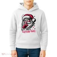 You Aint Gettin Shit Funny Santa Kids Hoodie thumb 4