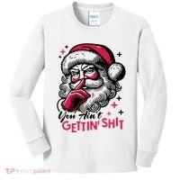 You Aint Gettin Shit Funny Santa Kids Long Sleeve Shirt thumb 0