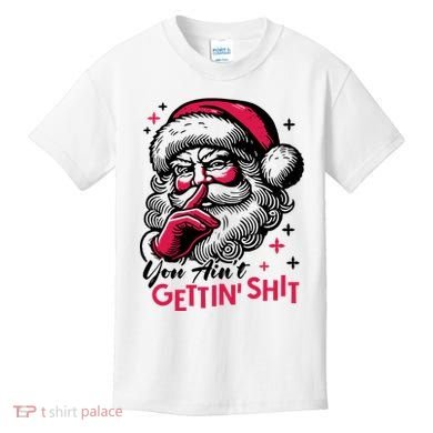 You Aint Gettin Shit Funny Santa Kids T-Shirt