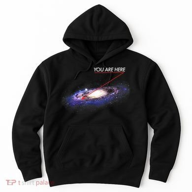 YOU ARE HERE Milky Way Galaxy Funny Outerspace Astronomy Hoodie