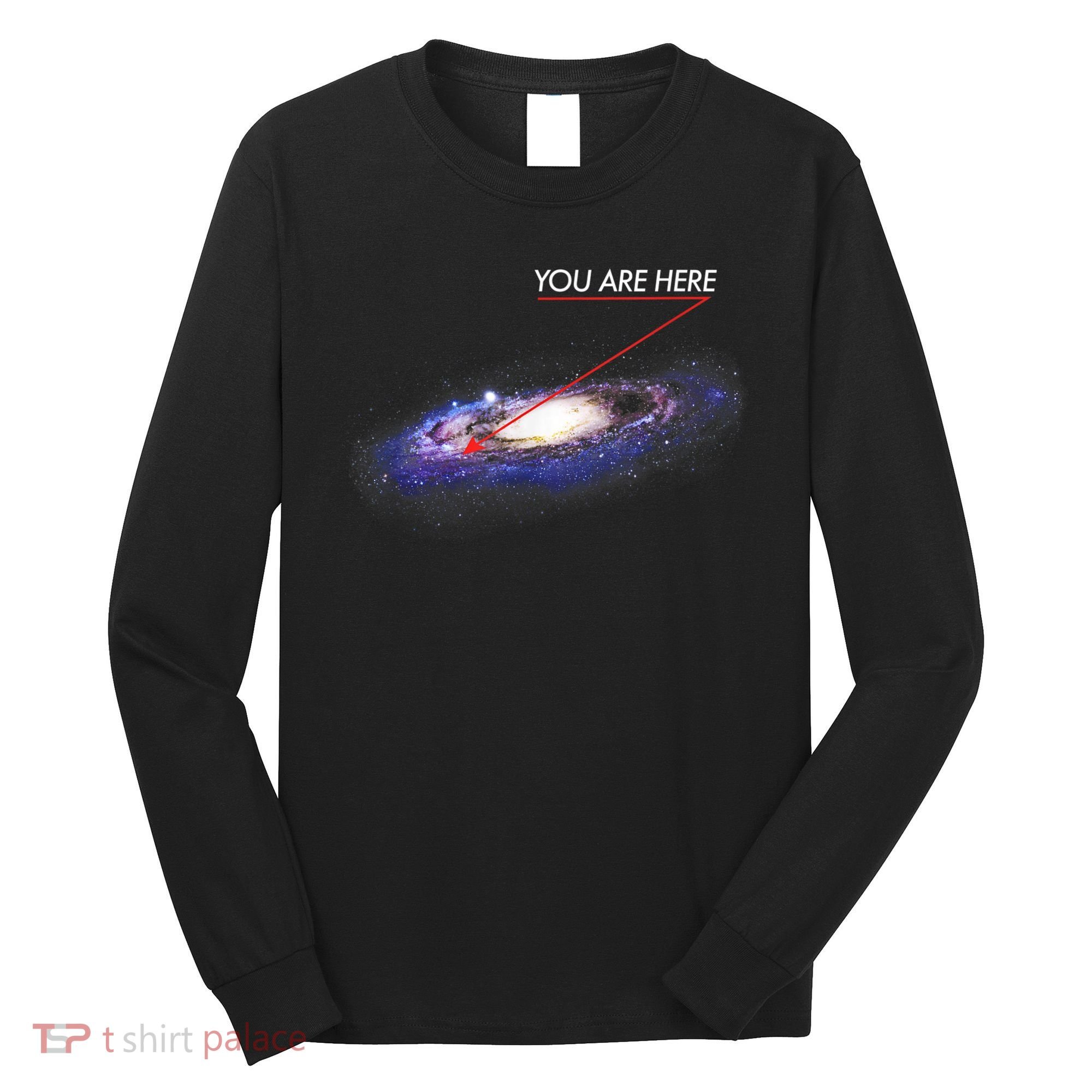 YOU ARE HERE Milky Way Galaxy Funny Outerspace Astronomy Long Sleeve Shirt