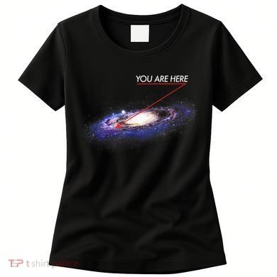 YOU ARE HERE Milky Way Galaxy Funny Outerspace Astronomy Women's T-Shirt