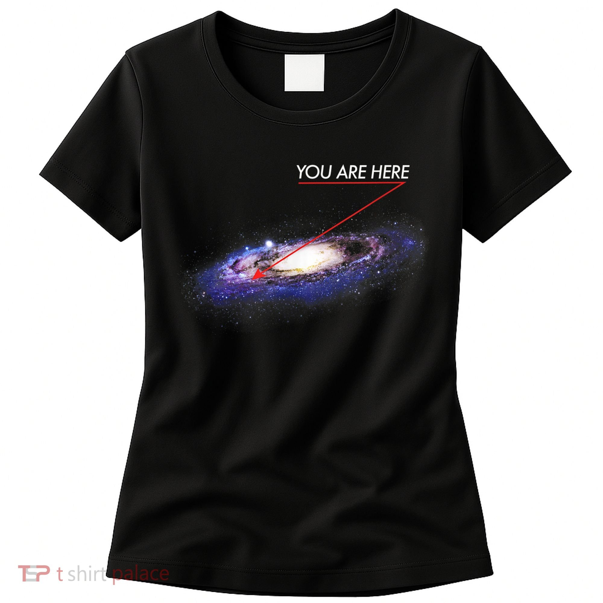 YOU ARE HERE Milky Way Galaxy Funny Outerspace Astronomy Women's T-Shirt