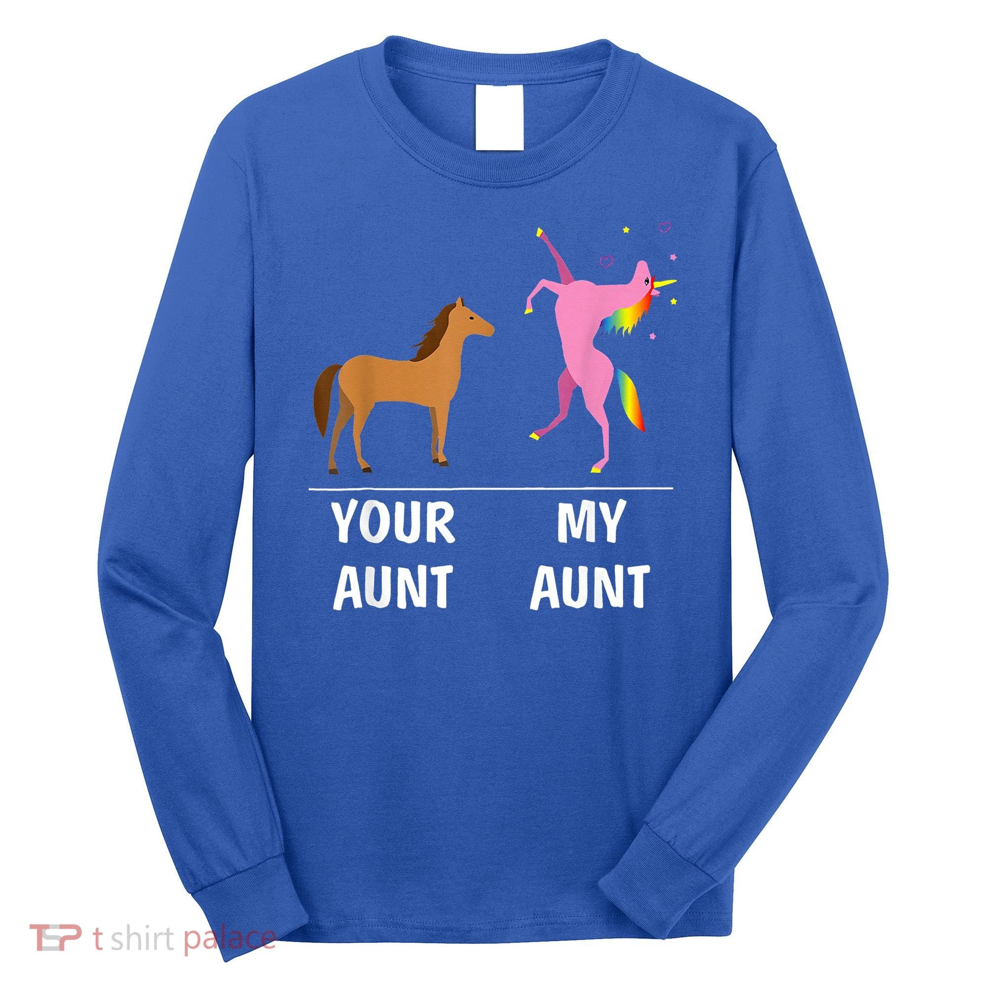 Your Aunt Horse My Aunt Unicorn Funny Long Sleeve Shirt