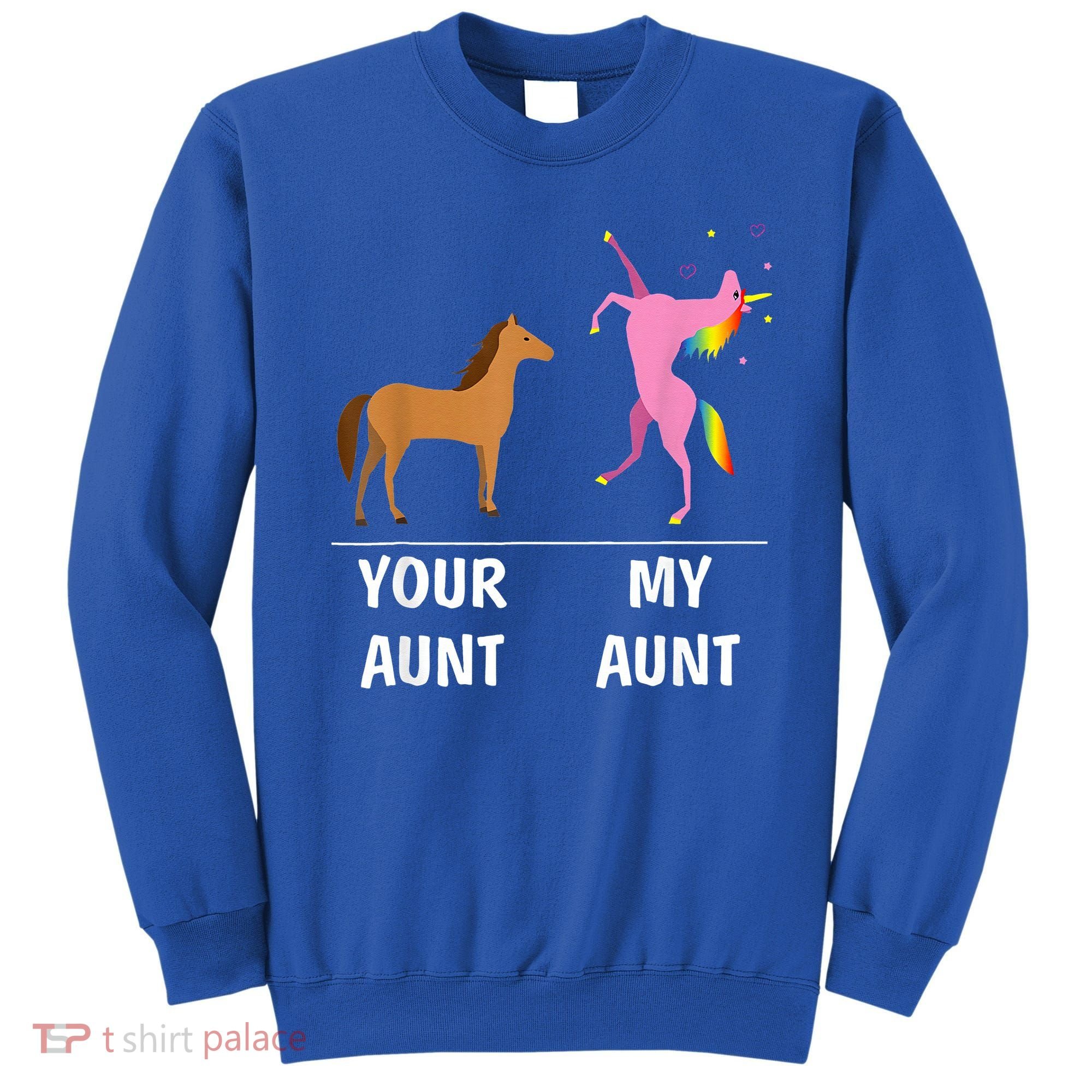 Your Aunt Horse My Aunt Unicorn Funny Sweatshirt