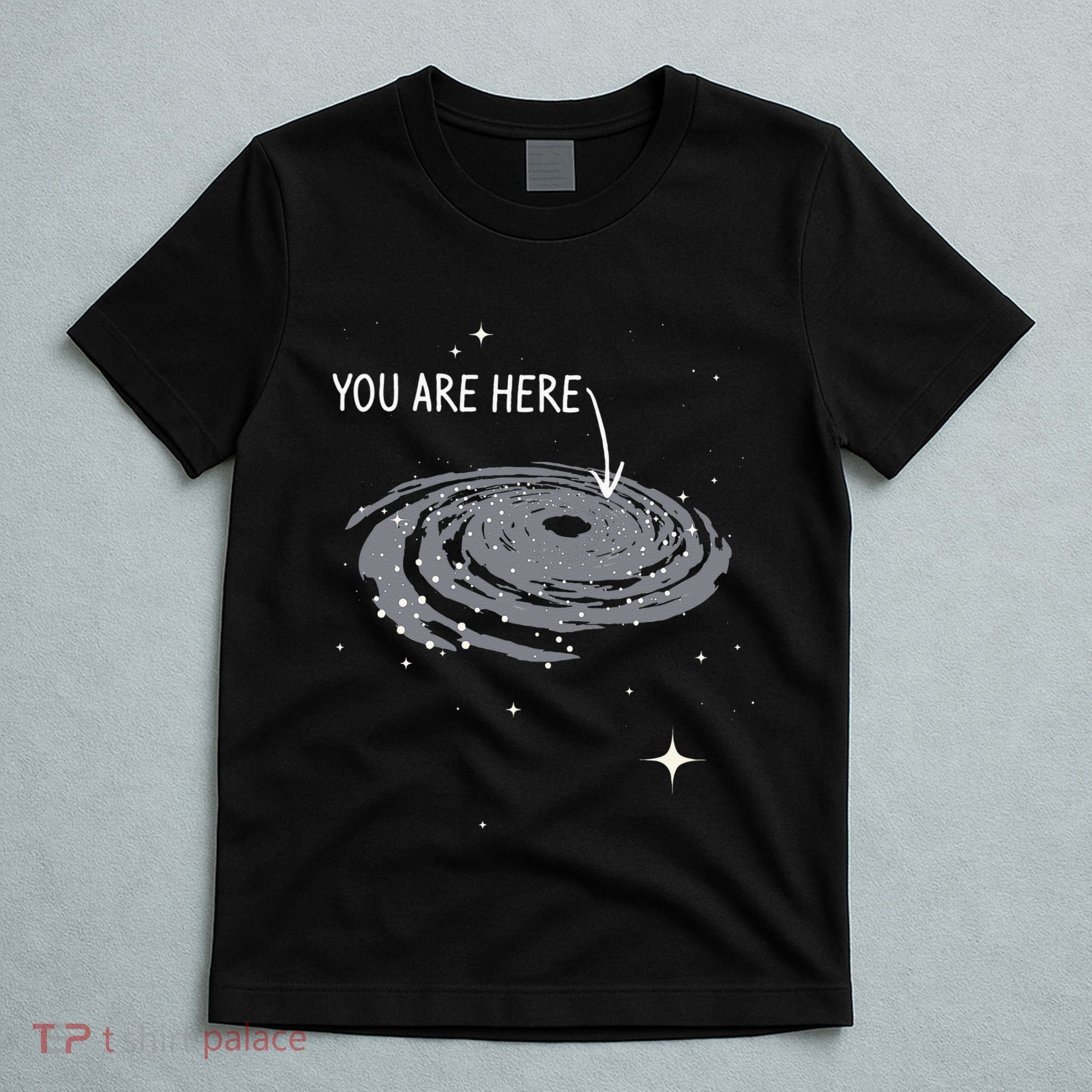 You Are Here Astronomy Galaxy Astronomer Science Fan T-Shirt