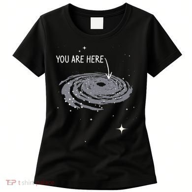 You Are Here Astronomy Galaxy Astronomer Science Fan Women's T-Shirt