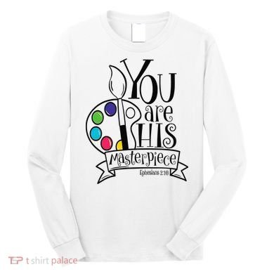 You Are His Masterpiece Christian Long Sleeve Shirt