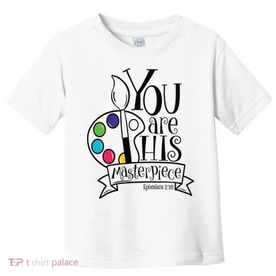 You Are His Masterpiece Christian Toddler T-Shirt