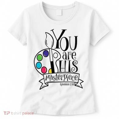 You Are His Masterpiece Christian Women's T-Shirt