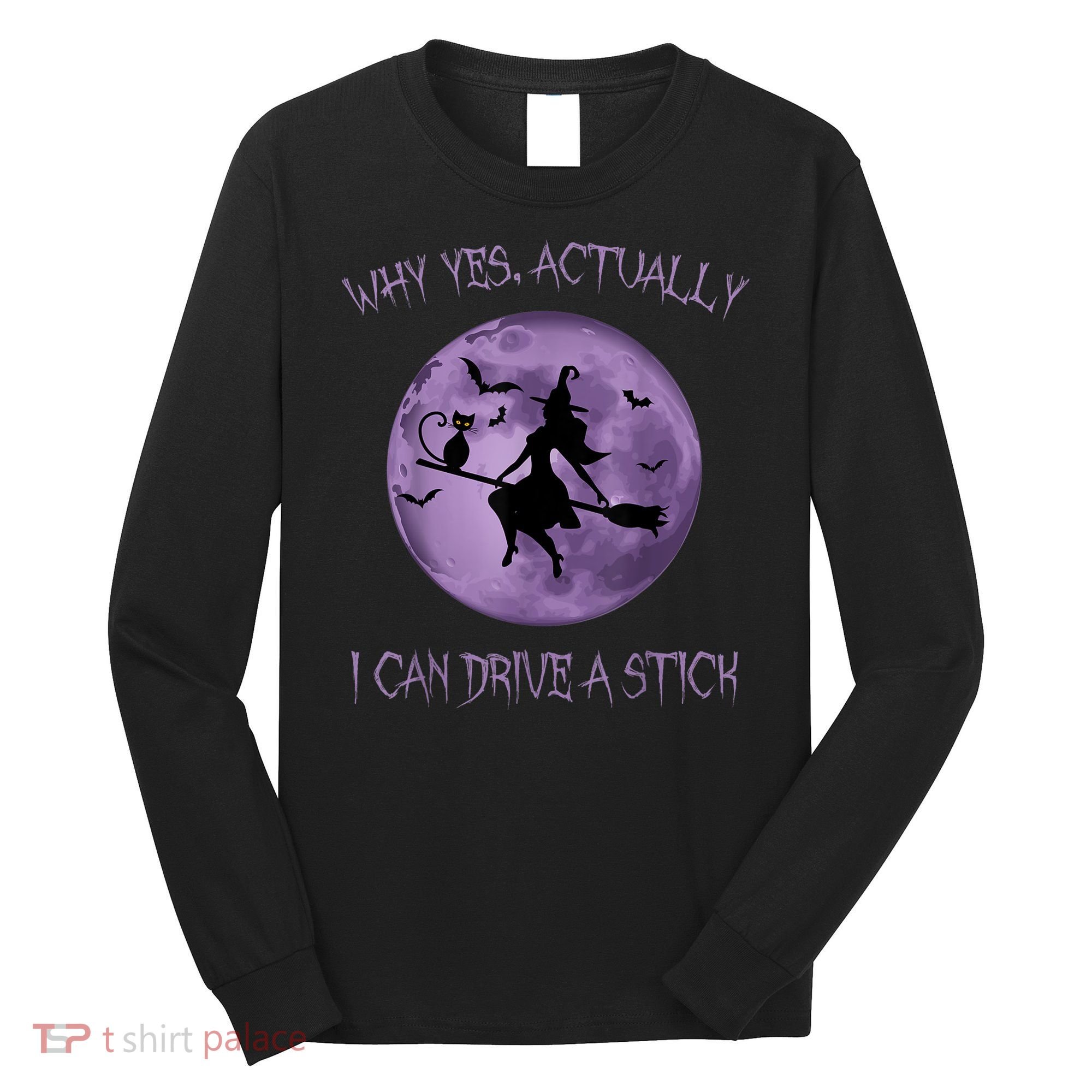 Yes Actually I Can Drive A Stick Halloween 2022 Long Sleeve Shirt