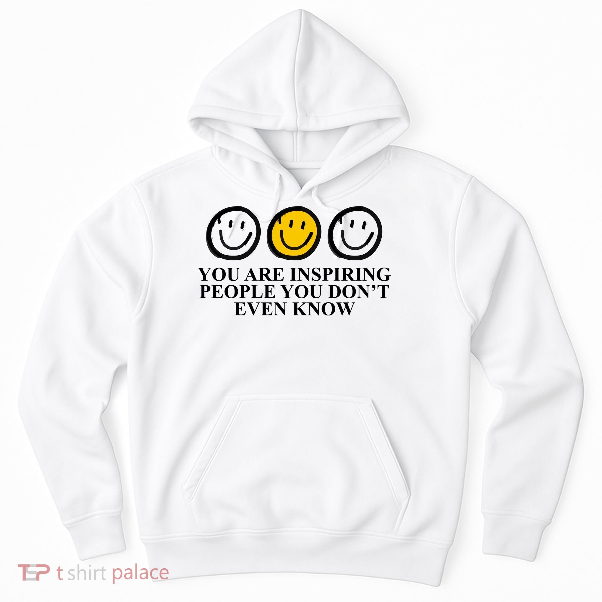 You Are Inspiring People You Don't Even Know Smile Face Hoodie