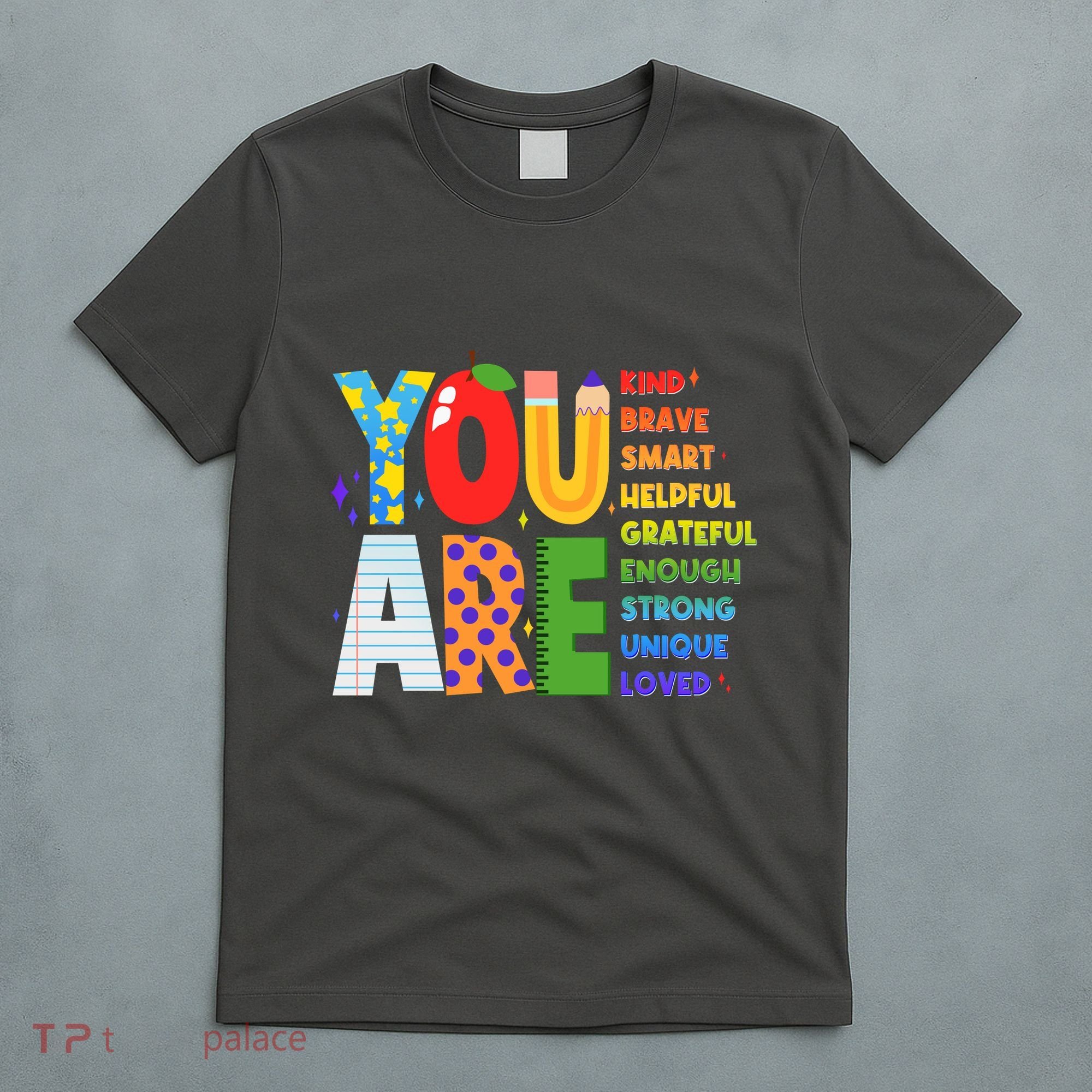 You Are Kind Unique Loved School Teacher Life T-Shirt
