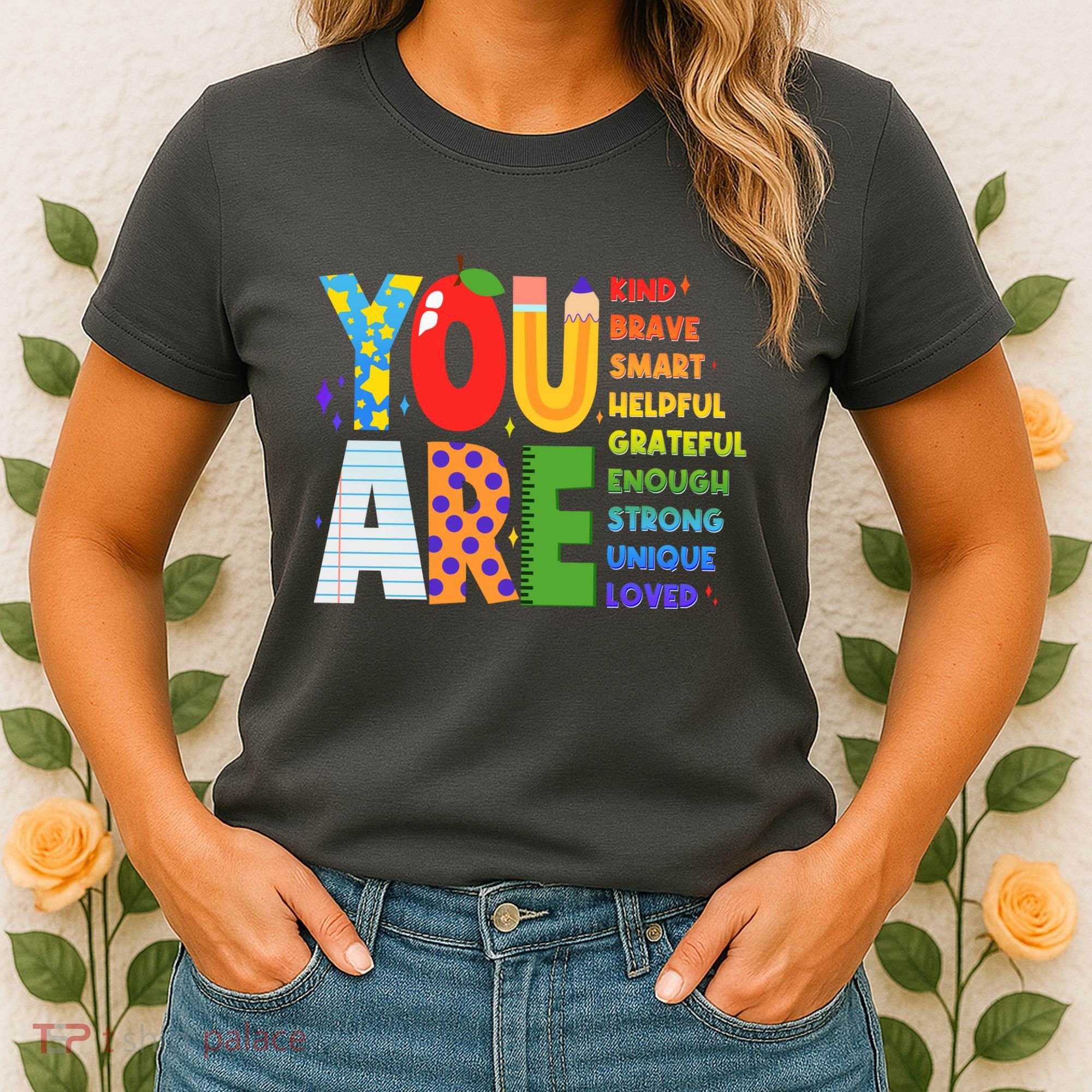 You Are Kind Unique Loved School Teacher Life Women's T-Shirt