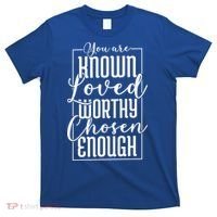 You Are Known Loved Worthy Chosen Enough Adoption Mom Funny Gift T-Shirt thumb 0