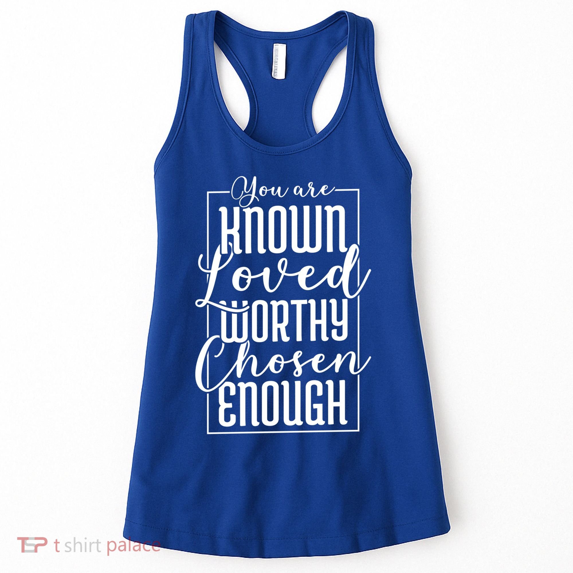 You Are Known Loved Worthy Chosen Enough Adoption Mom Funny Gift Women's Tank Top