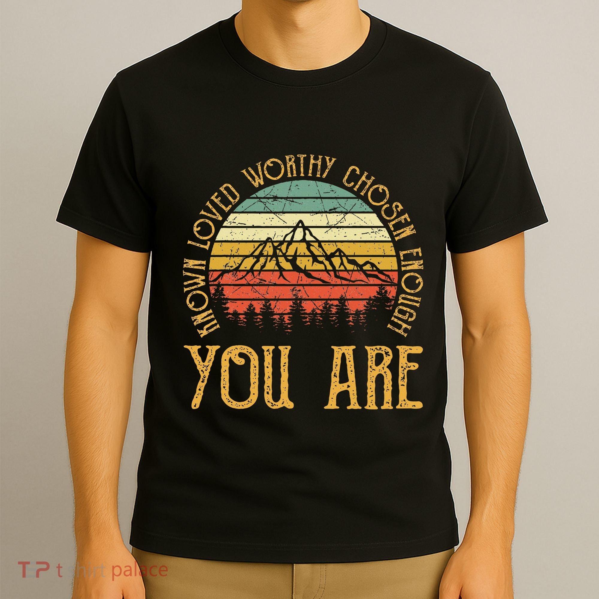 You Are Known Loved Worthy Chosen Enough Christian T-Shirt