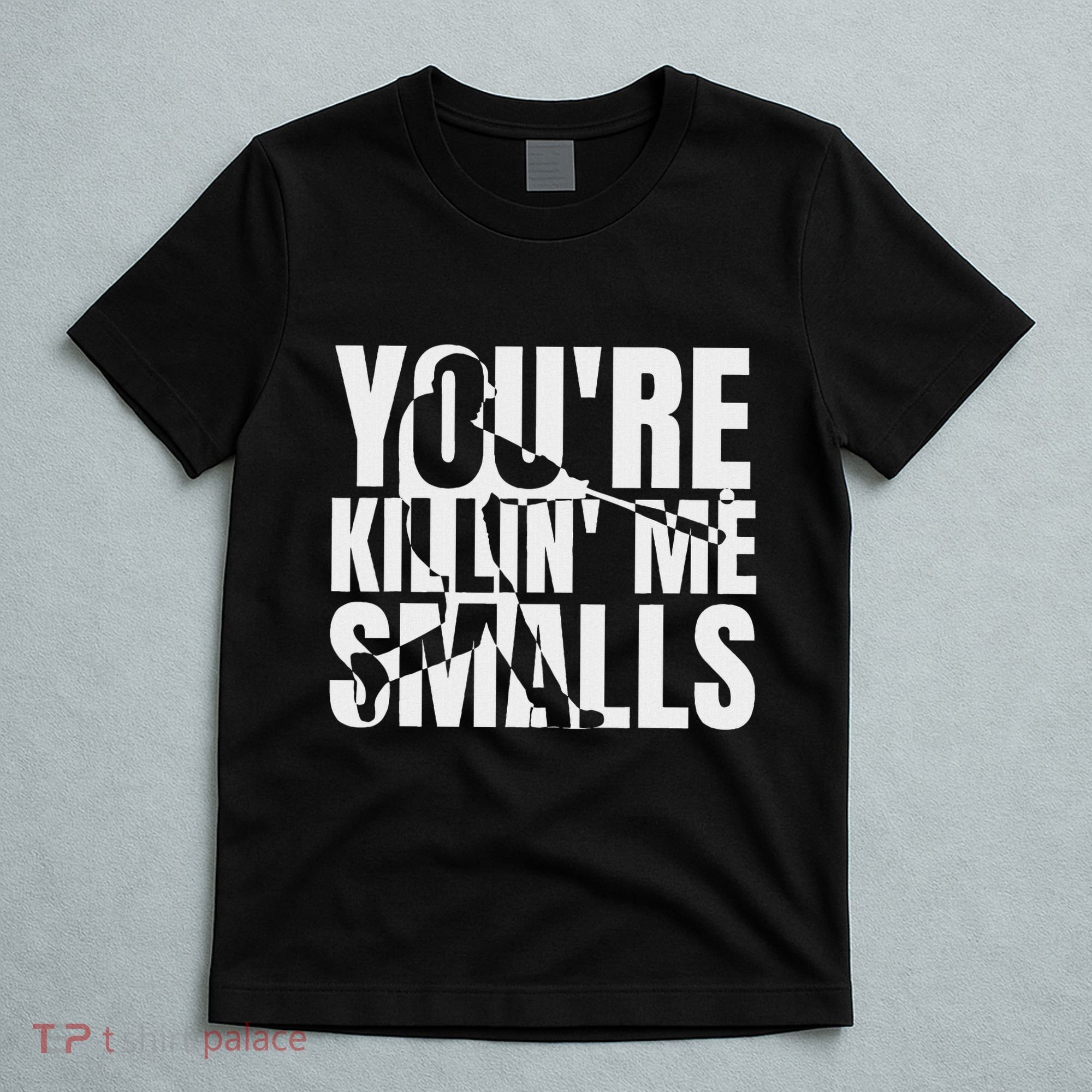 You Are Killing Me Smalls Baseball T-Shirt
