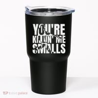 You Are Killing Me Smalls Baseball Tumbler thumb 0