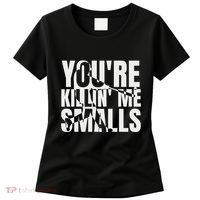 You Are Killing Me Smalls Baseball Women's T-Shirt thumb 0