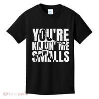 You Are Killing Me Smalls Baseball Kids T-Shirt thumb 0