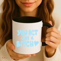 You Act Like A Bitch Coffee Mug thumb 3