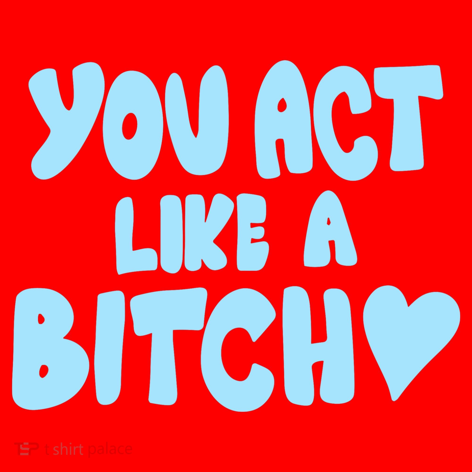 You Act Like A Bitch Santa Hat