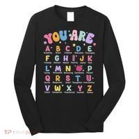 You Are Letters Alphabet Learn Abcs Boy Girl Reading Teacher Long Sleeve Shirt thumb 0