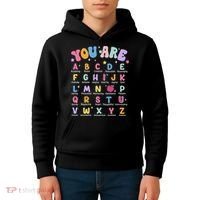 You Are Letters Alphabet Learn Abcs Boy Girl Reading Teacher Kids Hoodie thumb 4