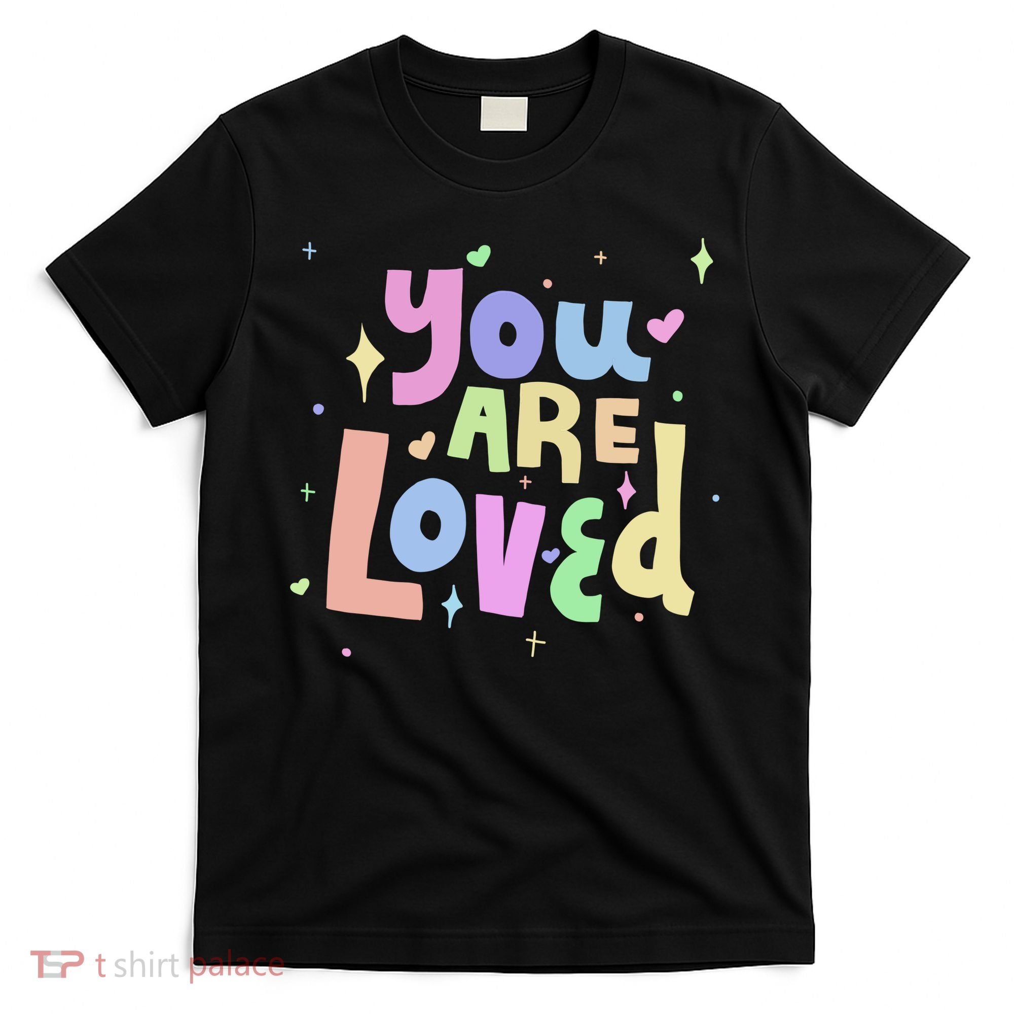You Are Loved Colorful Quote Cute Gift T-Shirt