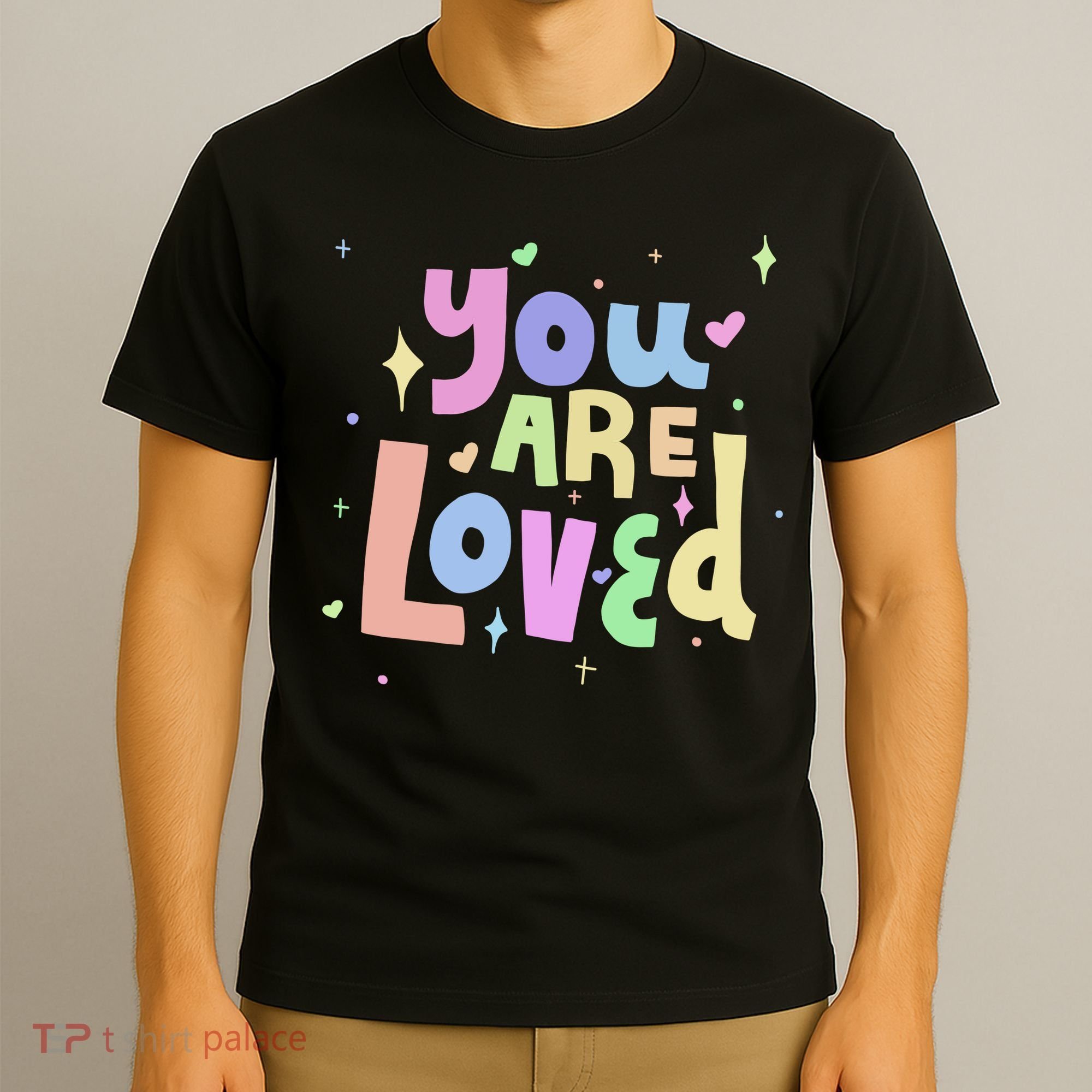You Are Loved Colorful Quote Cute Gift T-Shirt