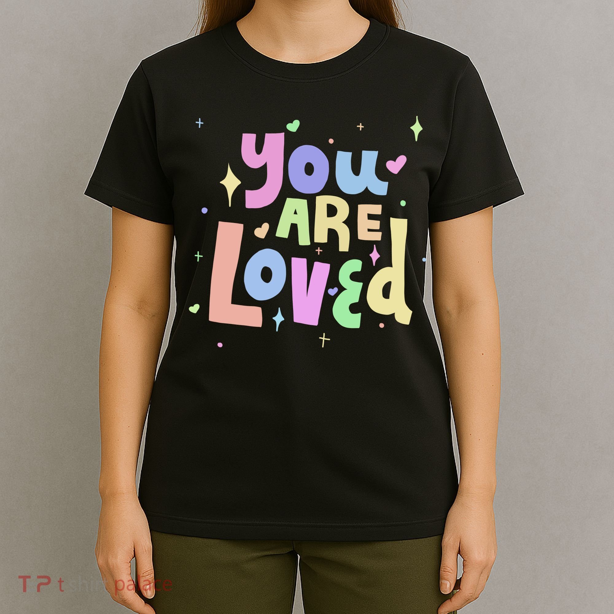 You Are Loved Colorful Quote Cute Gift T-Shirt