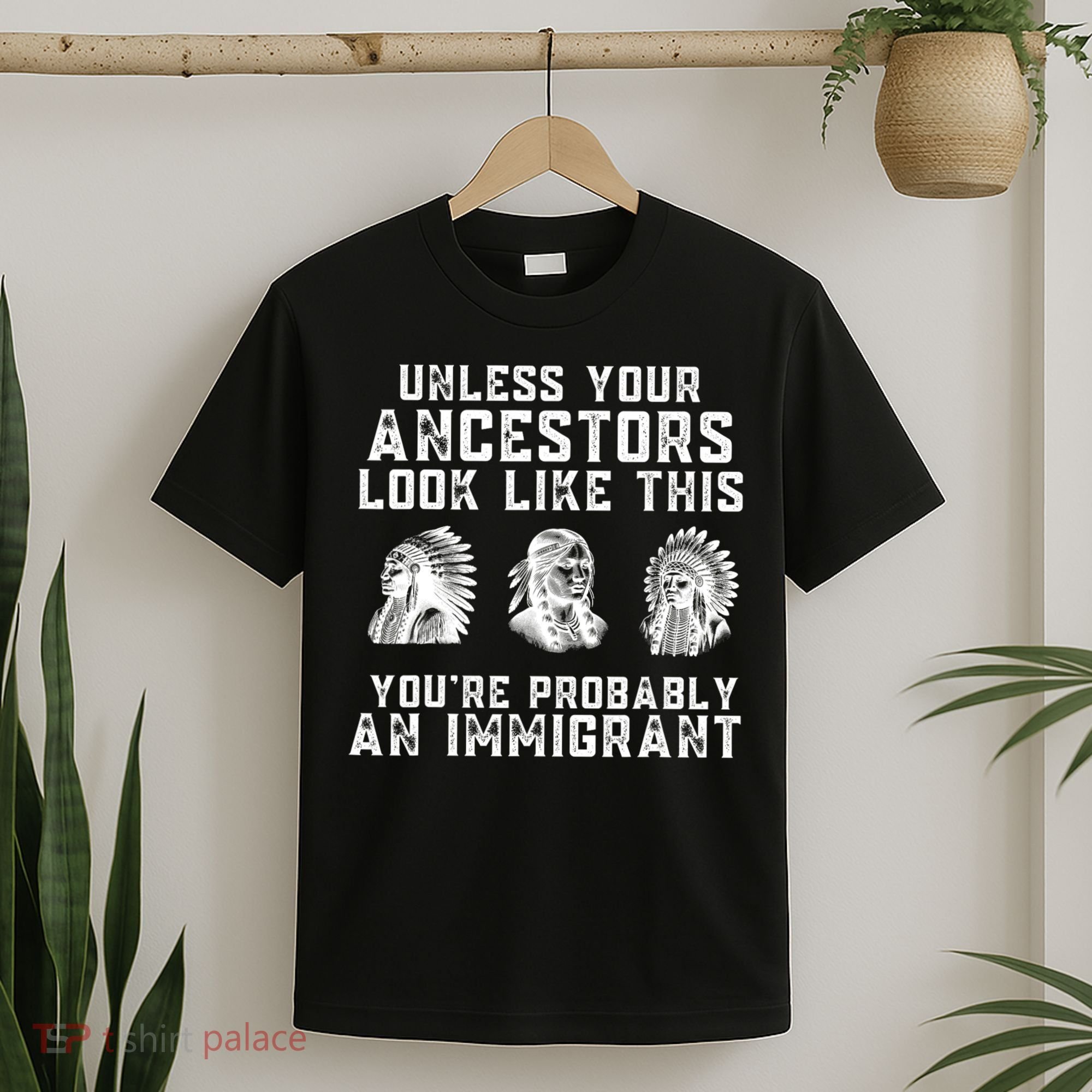 Your Ancestors Look Like This YouRe Probably An Immigrant T-Shirt