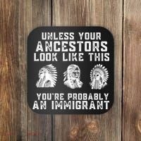 Your Ancestors Look Like This YouRe Probably An Immigrant Coaster thumb 0