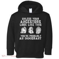 Your Ancestors Look Like This YouRe Probably An Immigrant Toddler Hoodie thumb 0