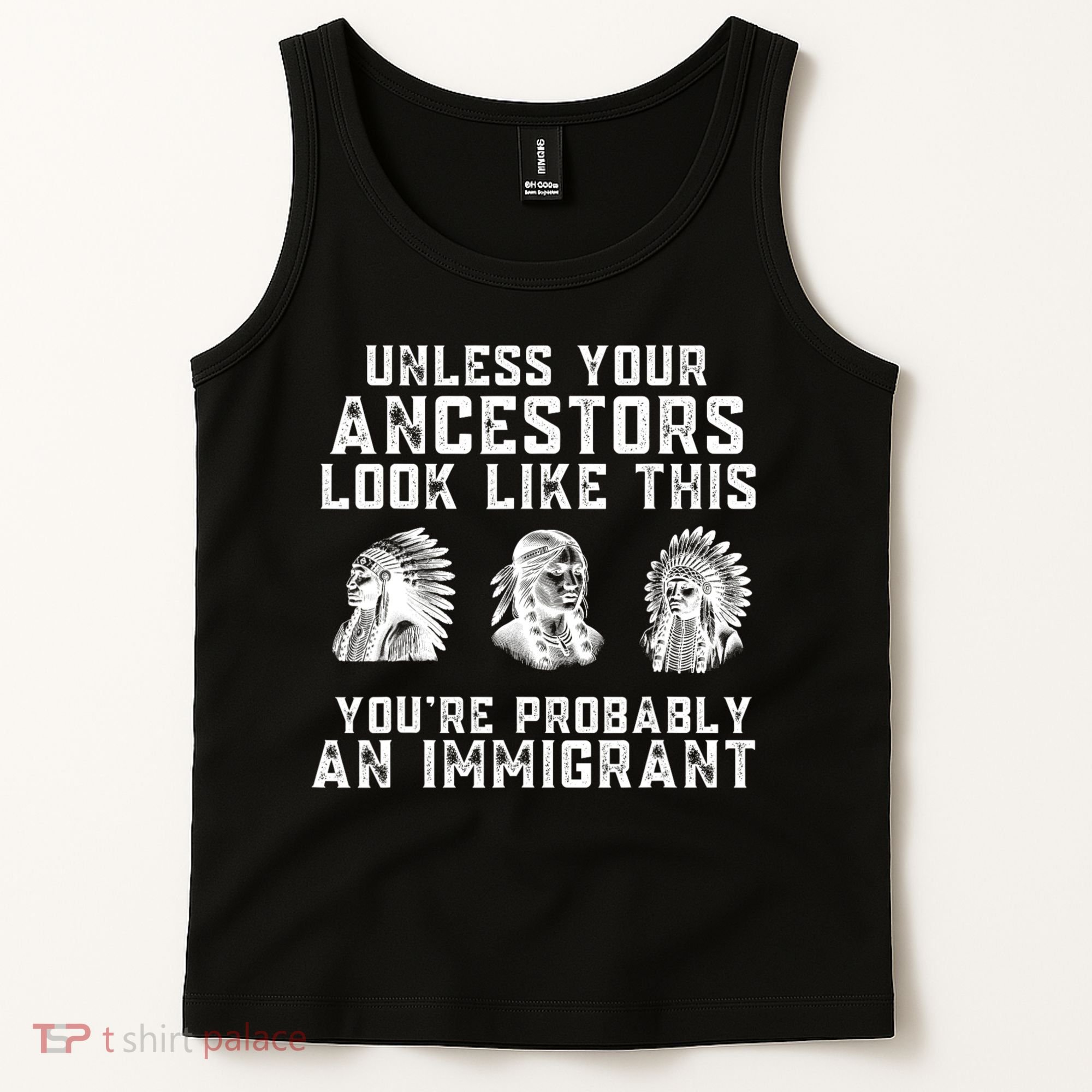 Your Ancestors Look Like This YouRe Probably An Immigrant Tank Top