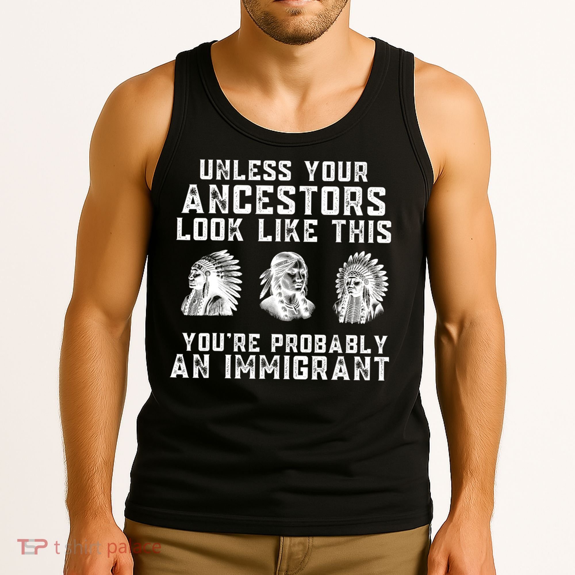 Your Ancestors Look Like This YouRe Probably An Immigrant Tank Top