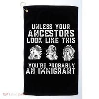 Your Ancestors Look Like This YouRe Probably An Immigrant Golf Towel thumb 0