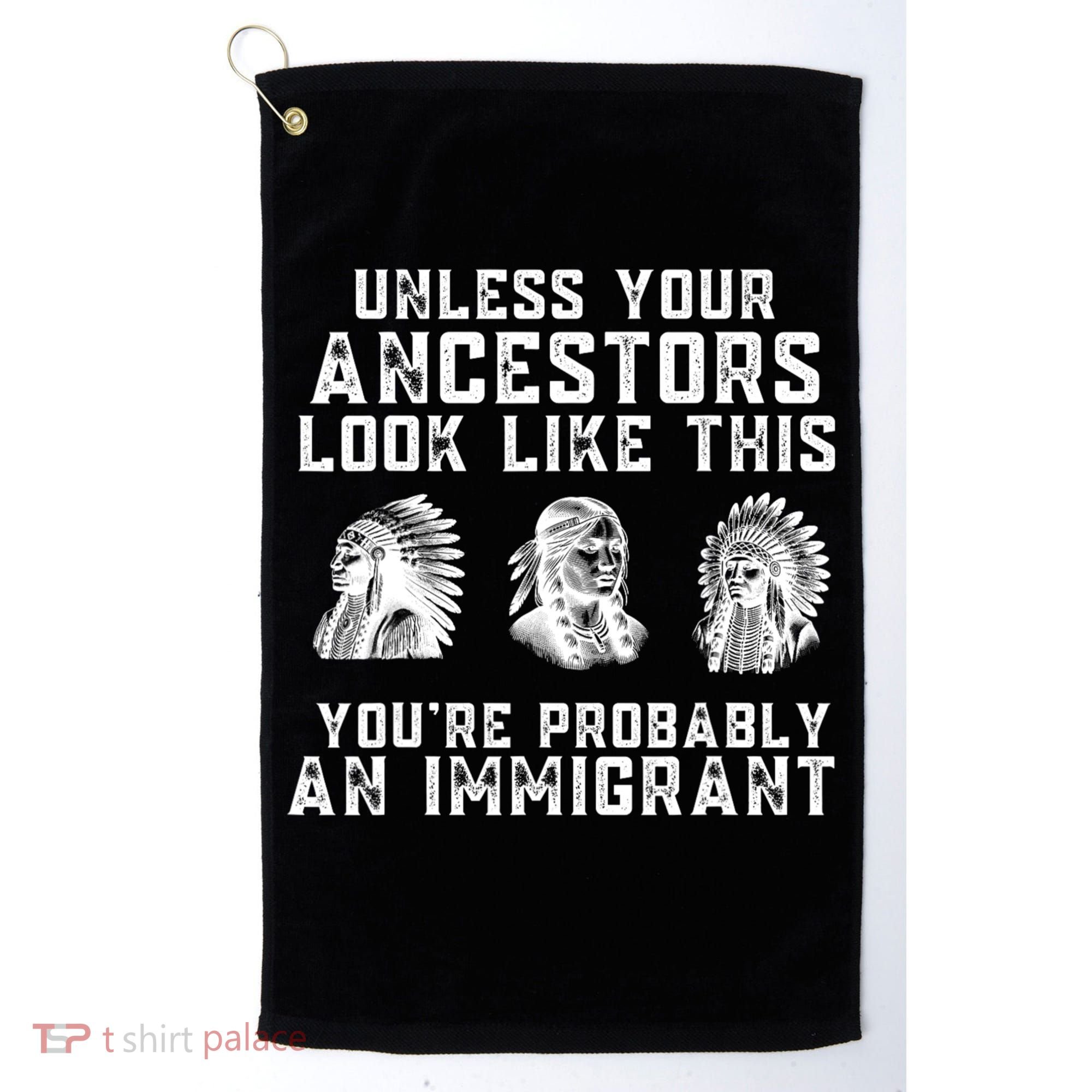 Your Ancestors Look Like This YouRe Probably An Immigrant Golf Towel