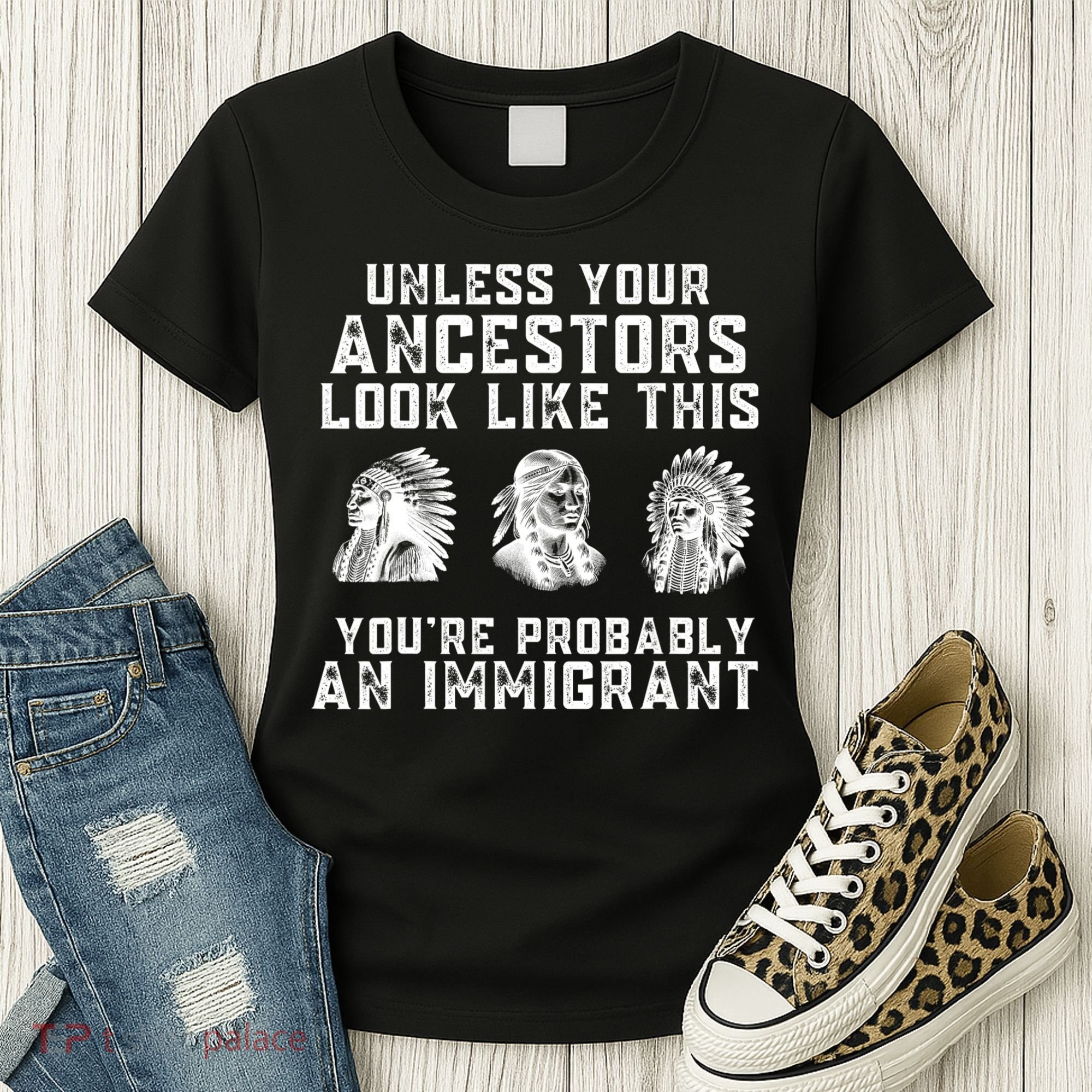 Your Ancestors Look Like This YouRe Probably An Immigrant Women's T-Shirt