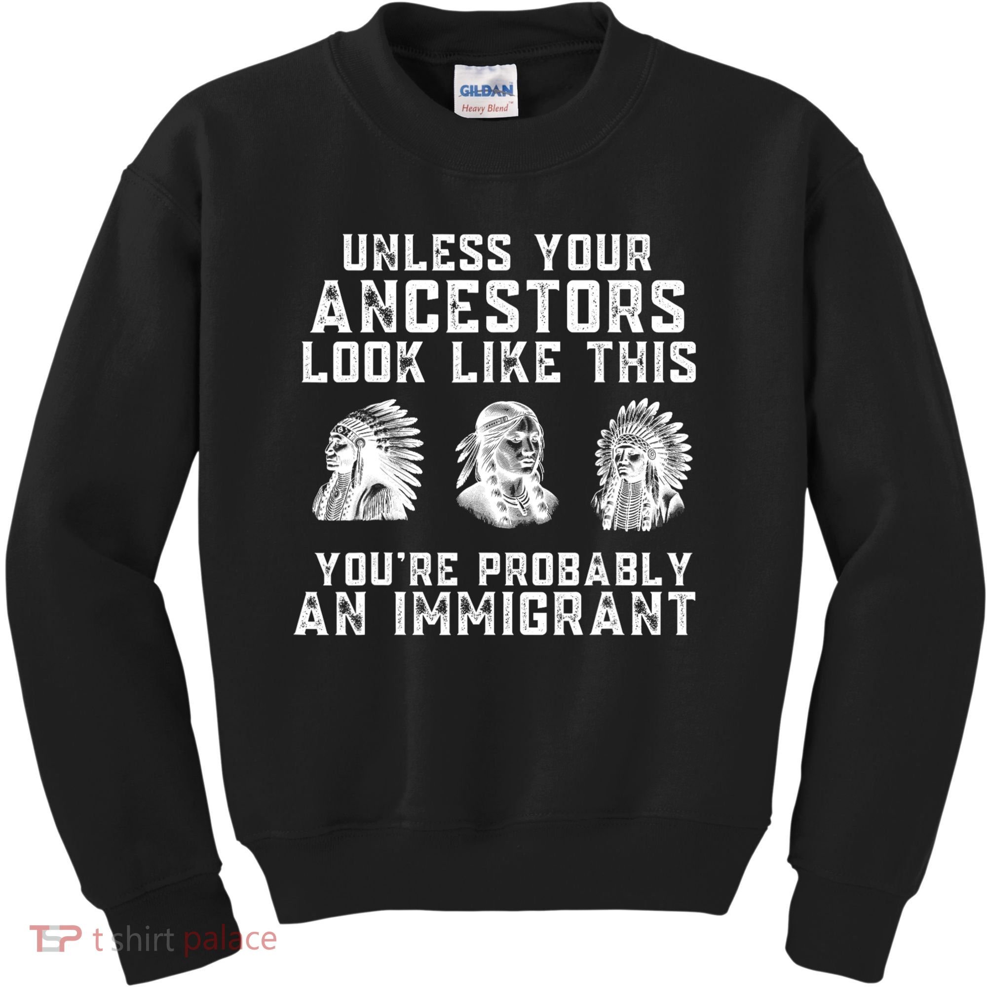 Your Ancestors Look Like This YouRe Probably An Immigrant Kids Sweatshirt