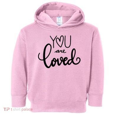 You Are Loved Cute Gift Toddler Hoodie