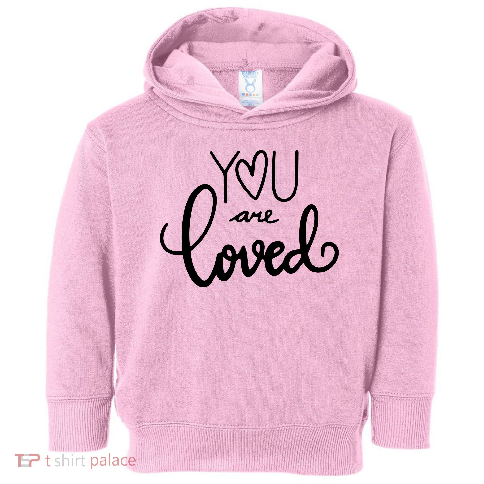 You Are Loved Cute Gift Toddler Hoodie
