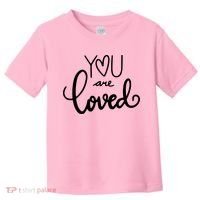You Are Loved Cute Gift Toddler T-Shirt thumb 0