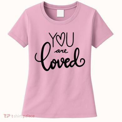 You Are Loved Cute Gift Women's T-Shirt