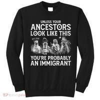 Your Ancestors Look Like This YouRe Probably An Immigrant Sweatshirt thumb 0