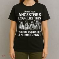Your Ancestors Look Like This YouRe Probably An Immigrant T-Shirt thumb 4